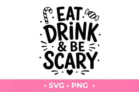 Eat Drink and Be Scary SVG Graphics & T-Shirt Designs