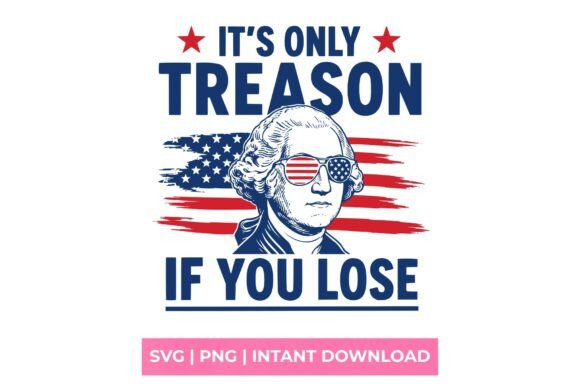 It's Only Treason SVG: Bold Graphics for T-Shirt Designs