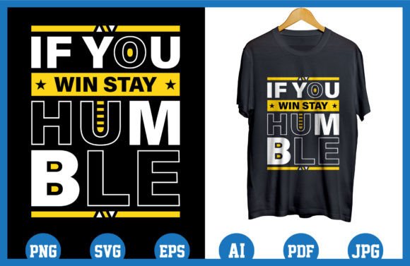 Review: If You Win Stay Humble Quotes T Shirt Design