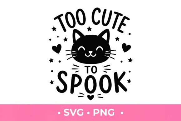 Too Cute to Spook SVG: Graphics for T-Shirt Designs